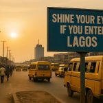 shine your eyes if you enter Lagos